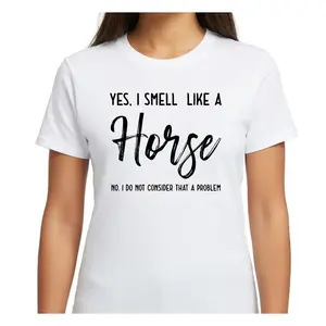 Yes I Smell Like A Horse Shirt - Funny Horse Rider Unisex T-Shirt - Horse Riding Gift, Horse Lover Tee, Horse Barrel Racing Shirt, Horse Farm Graphic T-Shirt