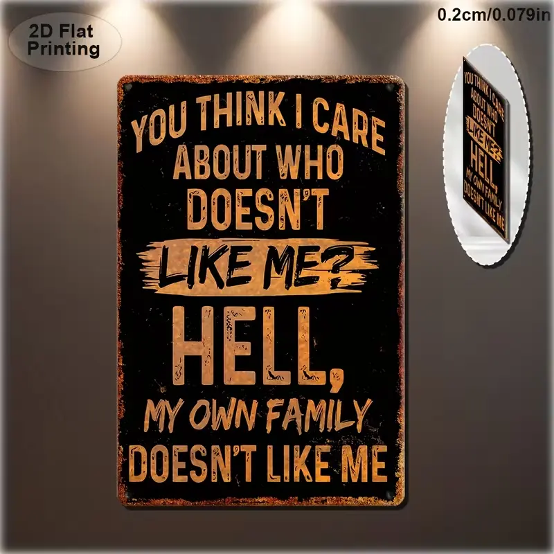 Sarcastic Metal Vintage Sign, You Think I Care Who Dislikes Me Funny Poster, for Outdoor Wall Decor Street Yard Porch Garage Home Cafe Bar Club Man Cave Farm Garden Rustic Wall Art Sign, Holiday Gift