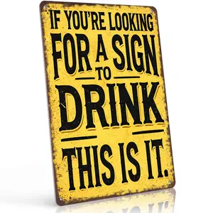 If You're Looking For A Sign To Drink This Is It 12x8 Inch Aluminum Metal Sign - Funny Bar Wall Decor for Man Cave, Home Bar, Pub, Kitchen - Retro Rustic Tin Sign Gift for Beer & Wine Lovers