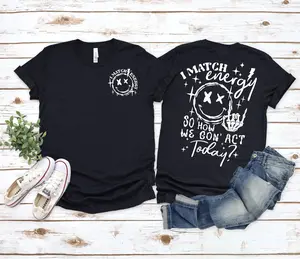 I Match Energy So How We Gon' Act Today Shirt I Match Energy T-shirt I Match Energy Funny Shirtsarcastic Shirt Humor Shirt