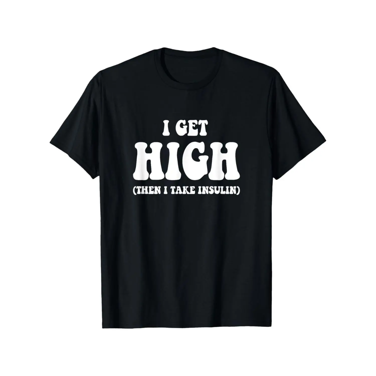 I Get High Then I Take Insulin Cotton T-shirt – Diabetes Awareness Slogan Short Sleeve Crew Neck Tee Casual Fit for Type 1 Diabetic Gifts Health-Conscious Apparel Suitable for Casual Wear and Insulin Management