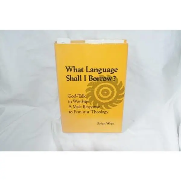 USED Book - What Language Shall I Borrow?: God-Talk in Worship: A Male Response to Feminist Theology by Brian A Wren (Paperback) - english