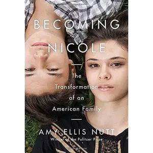 USED-Becoming Nicole: The Transformation of an American Family by Amy Ellis Nutt (Hardcover)