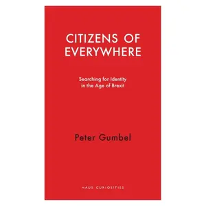USED-Citizens of Everywhere: Searching for Identity in the Age of Brexit by Gumbel, Peter (Paperback)