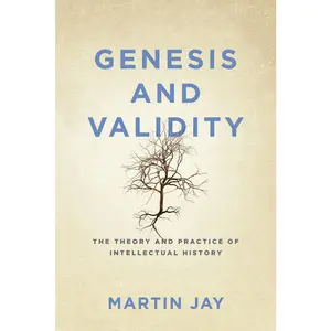 USED-Genesis and Validity: The Theory and Practice of Intellectual History by Jay, Martin (Paperback)
