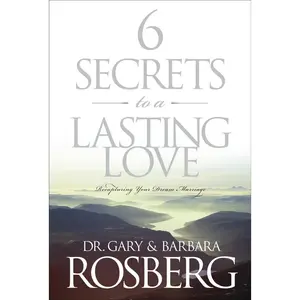 USED-6 Secrets to a Lasting Love: Recapturing Your Dream Marriage by Rosberg, Gary (Paperback)