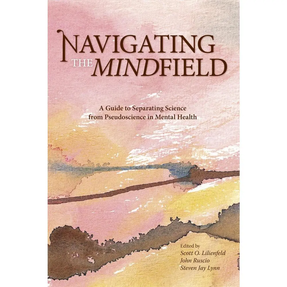 USED-Navigating the Mindfield: A Guide to Separating Science from Pseudoscience in Mental Health by Scott O. Lilienfeld (Paperback)