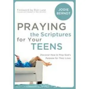 USED-Praying the Scriptures for Your Teenagers: Discover How to Pray God's Purpose for Their Lives by Berndt, Jodie (Paperback)