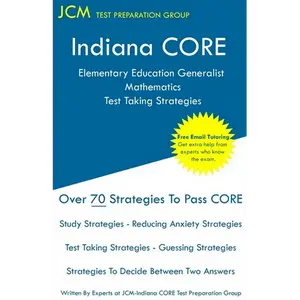 Indiana CORE Elementary Education Generalist Mathematics - Test Taking Strategies: Indiana CORE 061 - Free Online Tutoring - Paperback