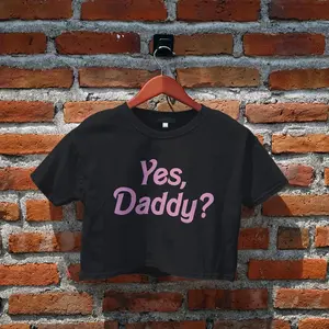 Yes Daddy Crop Top,   Y2K Aesthetic Tee, Gifts for Her