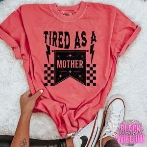 Tired As A Mother Tee Or Sweatshirt cute shirts