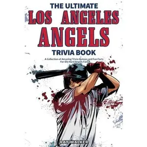 USED-The Ultimate Los Angeles Angels Trivia Book: A Collection of Amazing Trivia Quizzes and Fun Facts for Die-Hard Angels Fans! by Walker, Ray (Paperback)