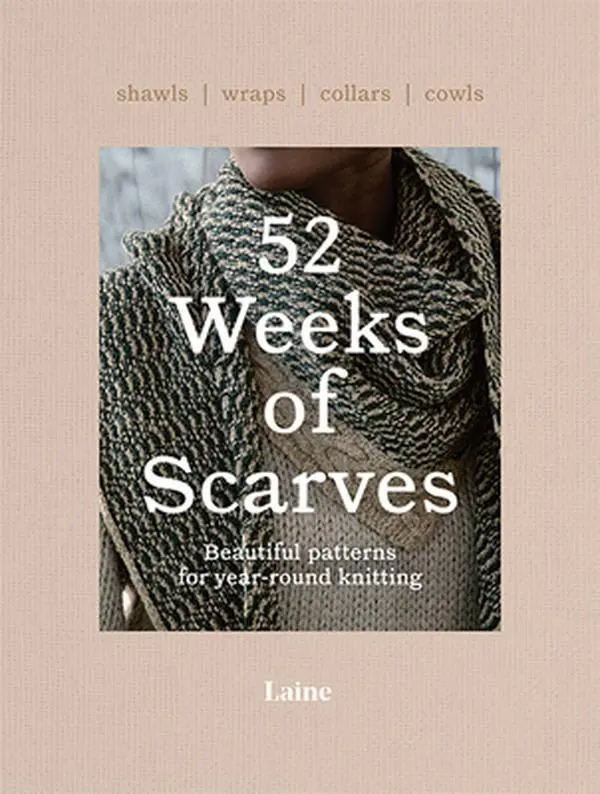 52 Weeks of Scarves: Beautiful Patterns for Year-Round Knitting: Shawls. Wraps. Collars. Cowls. -- Laine, Paperback