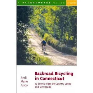 USED-Backroad Bicycling in Connecticut: 32 Scenic Rides on Country Lanes and Dirt Roads by Andi Marie Fusco (Paperback)