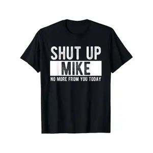 Summer T Shirt Shut Up Mike No More From You Today Funny Mike Name T-Shirt