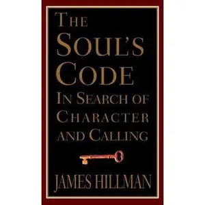 USED-The Soul's Code: In Search of Character and Calling by James Hillman (Hardcover)