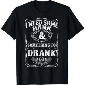 Cotton Short Sleeve Need Some Hank A Drank Country Music T Shirt For Rednecks For Men Women