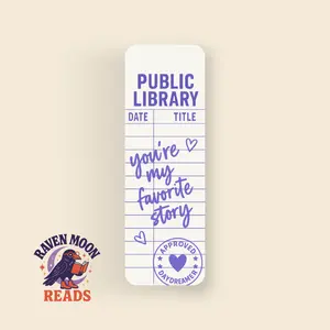 Raven Moon Reads Public Library Card Bookmark You're My Favorite Story Handmade Durable Matte Laminate 6"x2" Book Lover's Accessory