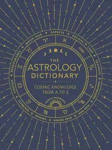 USED-The Astrology Dictionary: Cosmic Knowledge from A to Z by Woodwell, Donna (Hardcover)