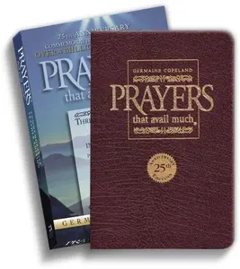 Prayers That Avail Much 25th Anniversary Commemorative Burgundy Leather: Three  Works in One Volume -- Germaine Copeland - Leather