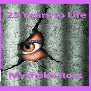 Mysheka Ross's Autobiography - Overcoming Challenges as a Teen facing 25 Years to Life in Prison inspiring story