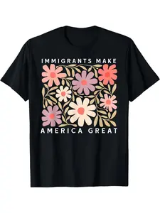 A unisex T-shirt emblazoned with a wildflower design that "Immigrants Enhance America's Greatness" supports immigrants, and a quote that humorously mocks..., breathable comfort, artistic print, for men, weekend casual