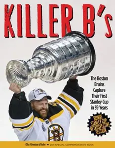 USED-Killer B's: The Incredible Story of the 2011 Stanley Cup Champion Boston Bruins by The Boston Globe (Hardcover)