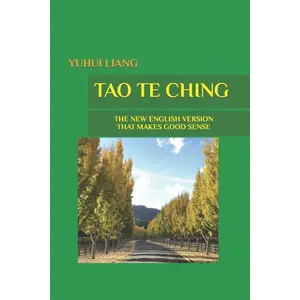 Tao Te Ching: The New English Version That Makes Good Sense: The New English Version That Makes Good Sense