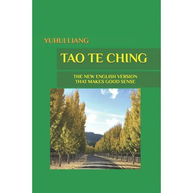 Tao Te Ching: The New English Version That Makes Good Sense: The New English Version That Makes Good Sense