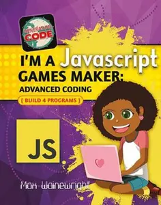 USED-I'm a JavaScript Games Maker: Advanced Coding by Wainewright, Max (Paperback)