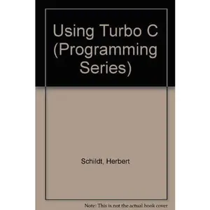 USED-Using Turbo C (Programming Series) by Herbert Schildt (Paperback)