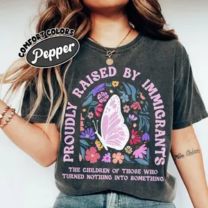 Comfort Colors Proudly Raised By Immigrants Shirt, Immigrant Rights , No Human Is Illegal Shirt Design, Social Justice Gift