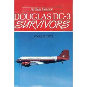 USED-Douglas Dc-3 Survivors: 002 by Arthur Pearcy (Hardcover)