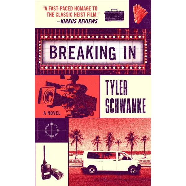 Breaking In: A Novel by Tyler Schwanke