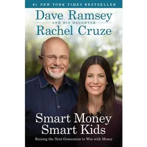 Smart Money Smart Kids: Raising the Next Generation to Win with Money -- Dave Ramsey, Hardcover