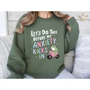Let's Do This Before My Anxiety Kicks In  T-Shirt / Sweatshirt & Hoodie, Mental Health , Anxiety , Adult Humor , Aesthetic Women Gift Cotton