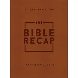 The Bible Recap: A One-Year Guide to Reading and Understanding the Entire Bible, Deluxe Edition - Brown Imitation Leather -- Tara-Leigh Cobble - Imitation Leather