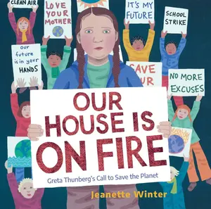 USED-Our House Is on Fire: Greta Thunberg's Call to Save the Planet by Winter, Jeanette (Hardcover)