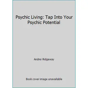 USED-Psychic Living: Tap Into Your Psychic Potential by Andrei Ridgeway (Hardcover)