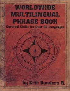 USED Book - Worldwide Multilingual Phrase Book: Survival Skills for over 40 Languages by Eric Dondero (Paperback) - english