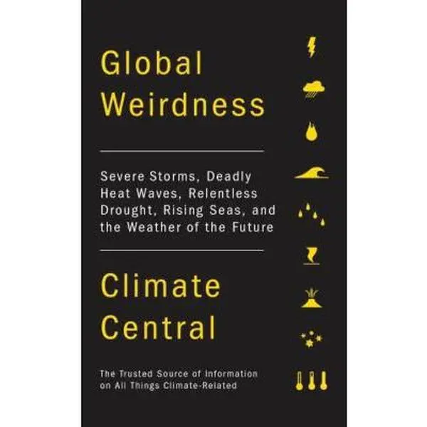 Used Books - Informative Hardcover "Global Weirdness: Severe Storms, Deadly Heat Waves, Relentless Drought, Rising Seas, and the Weather of the Future" by Climate Central, 0.8 lb, for Adults, Covers Benefits of Reducing Carbon Emissions