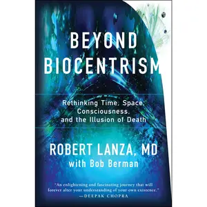 USED-Beyond Biocentrism: Rethinking Time, Space, Consciousness, and the Illusion of Death by Lanza, Robert (Hardcover)