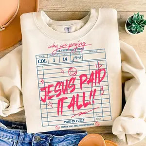 Jesus Paid It All Sweatshirt, Christian Shirt Design ,Worship Direct to Film Christian Shirt, Guest Check Shirt , Gift for Him for Her
