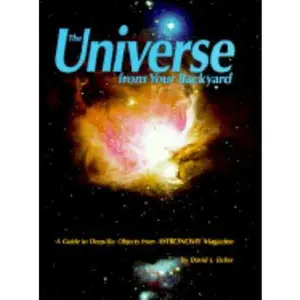 USED-Universe from Your Backyard: A Guide to Deep Sky Objects from Astronomy Magazine by David J. Eicher (Hardcover)