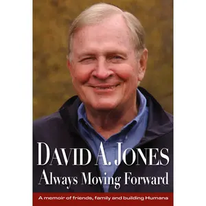 USED-David A. Jones Always Moving Forward: A Memoir of Friends, Family and Building Humana by Jones, David A. (Hardcover)