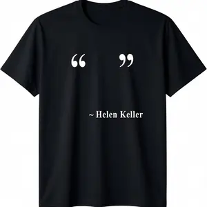 " " ~ Helen Keller T-Shirt  As Present