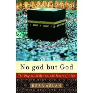 USED-No god but God: The Origins, Evolution, and Future of Islam by Reza Aslan (Hardcover)