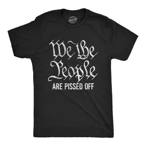 Mens We The People Are Pissed Off T Shirt Funny Protest Constitution Politic Tee Mens Funny T Shirts Cool Vintage Fashion T-Shirt Gift Classic Menswear Funny Political Short Sleeve Novelty Tees for Guys Black