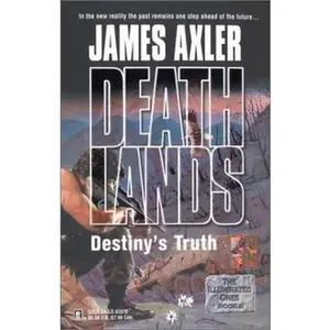 USED-Destiny's Truth (Deathlands #60, The Illuminated Ones, Book II) by James Axler (Paperback)