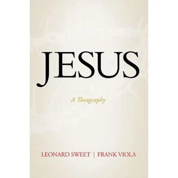 USED-Jesus: A Theography by Sweet, Leonard (Hardcover)